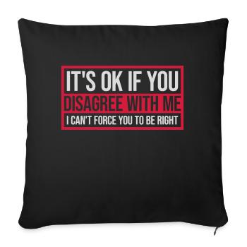 you disagree with me - Sofa pillowcase 17,3'' x 17,3'' (45 x 45 cm) - black - Front