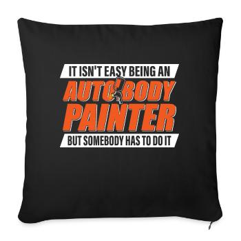 It Isn't Easy Being An Auto Body Painter Detailer - Sofa pillowcase 17,3'' x 17,3'' (45 x 45 cm) - black - Front