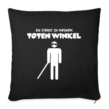 Du stehst in meinem toten Winkel - Sofakissenbezug 45 x 45 cm - Schwarz - Vorne