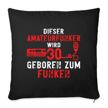 Amateurfunker 30 Geburtstag Funkamateur Spruch - Sofakissenbezug 45 x 45 cm - Schwarz - Vorne