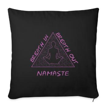 Breath in, Breath out, Namaste, Yoga - Sofakissenbezug 45 x 45 cm - Schwarz - Vorne