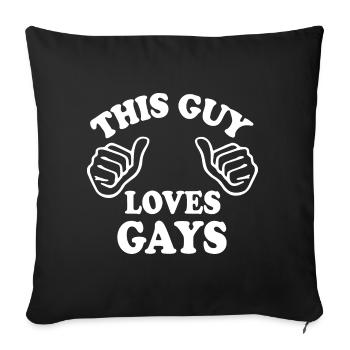 This guy loves gays - Sofa pillowcase 17,3'' x 17,3'' (45 x 45 cm) - black - Front