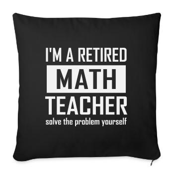 Retired Math Teacher - Sofa pillowcase 17,3'' x 17,3'' (45 x 45 cm) - black - Front
