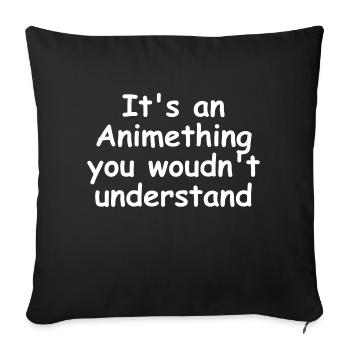 It's an Animething - Sofakissenbezug 45 x 45 cm - Schwarz - Vorne