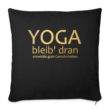 Yoga Shirt Bleib Dran Gold, Spirituelle Weisheit - Sofakissenbezug 45 x 45 cm - Schwarz - Vorne