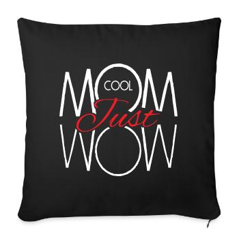 Mother's Day Cool Mom Just Wow Gift Idea - Sofa pillowcase 17,3'' x 17,3'' (45 x 45 cm) - black - Front