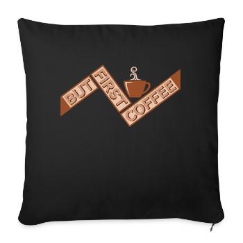 But First Coffee Funny Addicted Caffeine Lover - Sofa pillowcase 17,3'' x 17,3'' (45 x 45 cm) - black - Front