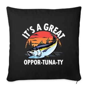 It’s a Great Oppor-tuna-ty für eine Anglerin - Sofakissenbezug 45 x 45 cm - Schwarz - Vorne