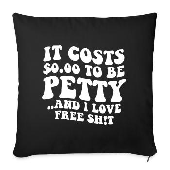 It Costs Nothing To Be Petty - Sofa pillowcase 17,3'' x 17,3'' (45 x 45 cm) - black - Front