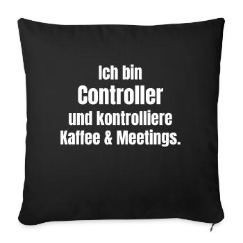 Ich bin Controller - Sofakissenbezug 45 x 45 cm - Schwarz - Vorne