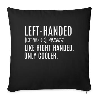Left-Handed Like Right-Handed Only Cooler - Sofa pillowcase 17,3'' x 17,3'' (45 x 45 cm) - black - Front