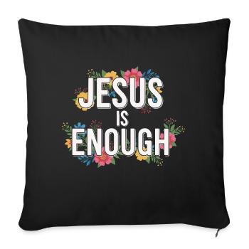 JESUS IS ENOUGH Bibelvers Spruch christlich floral - Sofakissenbezug 45 x 45 cm - Schwarz - Vorne
