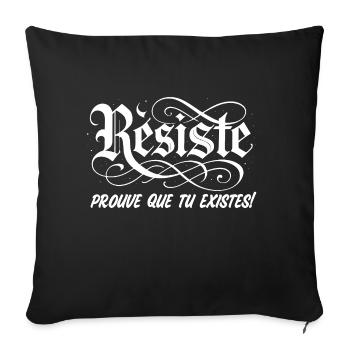 Resist, prove that you exist! - Sofa pillowcase 17,3'' x 17,3'' (45 x 45 cm) - black - Front