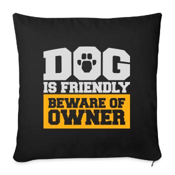 Dog Friendly Beware Owner Warning Humor Protect - Sofa pillowcase 17,3'' x 17,3'' (45 x 45 cm) - black - Front