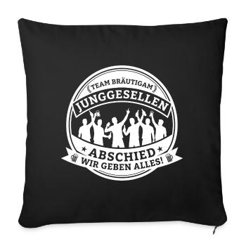 Team Bräutigam: Bachelor party – We give it our all! - Sofa pillowcase 17,3'' x 17,3'' (45 x 45 cm) - black - Front