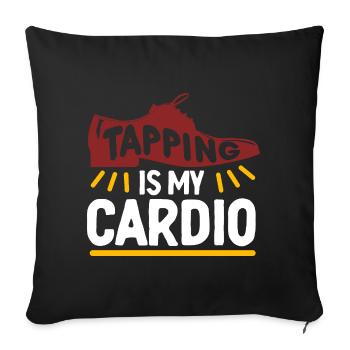 Stepptanz Stepptänzer Stepper Tappig Is My Cardio - Sofakissenbezug 45 x 45 cm - Schwarz - Vorne