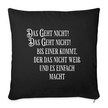 Das geht nicht gibts nicht bis es einer macht - Sofakissenbezug 45 x 45 cm - Schwarz - Vorne