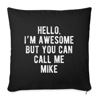 Hello I’m Awesome Call Me Mike Funny Quote - Sofa pillowcase 17,3'' x 17,3'' (45 x 45 cm) - black - Front