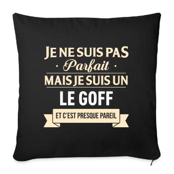 Je Ne Suis Pas Parfait Mais Je Suis Un Le Goff ... - Housse de coussin décorative 45 x 45 cm - noir - Devant