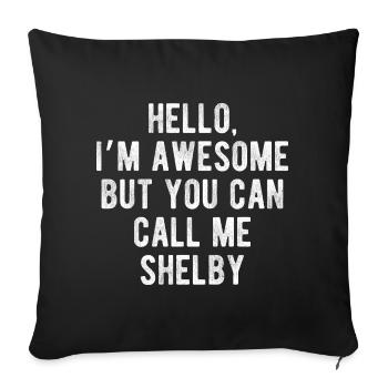 Bonjour, je suis génial, appelez-moi Shelby, citation drôle - Housse de coussin décorative 45 x 45 cm - noir - Devant