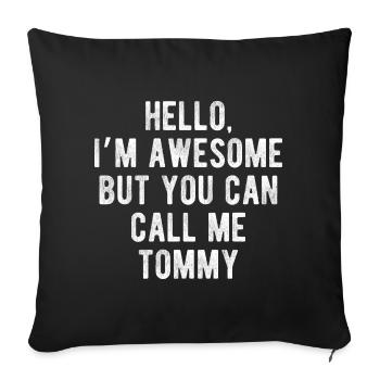 Hello I’m Awesome Call Me Tommy Funny Quote - Sofa pillowcase 17,3'' x 17,3'' (45 x 45 cm) - black - Front