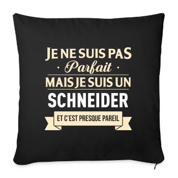 Je Ne Suis Pas Parfait Mais Je Suis Un Schneide... - Housse de coussin décorative 45 x 45 cm - noir - Devant