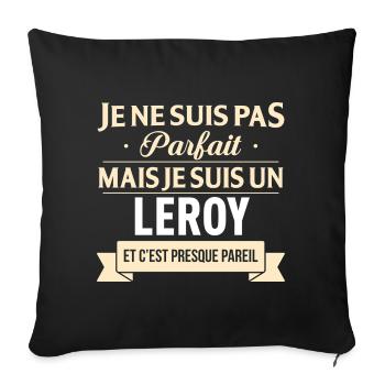 Je Ne Suis Pas Parfait Mais Je Suis Un Leroy Et... - Housse de coussin décorative 45 x 45 cm - noir - Devant