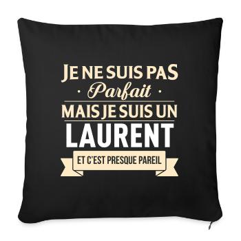 Je Ne Suis Pas Parfait Mais Je Suis Un Laurent ... - Housse de coussin décorative 45 x 45 cm - noir - Devant