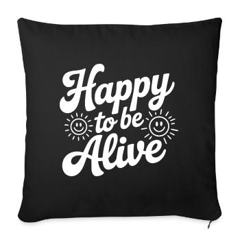 Happy To Be Alive - Sofa pillowcase 17,3'' x 17,3'' (45 x 45 cm) - black - Front