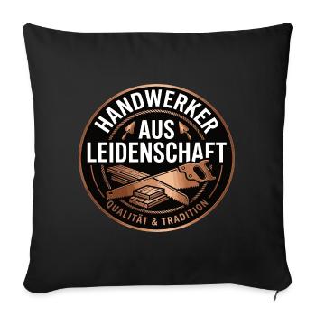Handwerker Leidenschaft Qualität Tradition - Sofakissenbezug 45 x 45 cm - Schwarz - Vorne