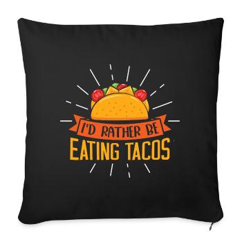I'd rather be eating tacos - Sofa pillowcase 17,3'' x 17,3'' (45 x 45 cm) - black - Front