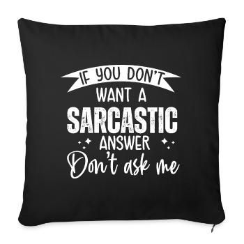 Don't Ask Me – wenn du keinen sarkasmus willst - Sofakissenbezug 45 x 45 cm - Schwarz - Vorne