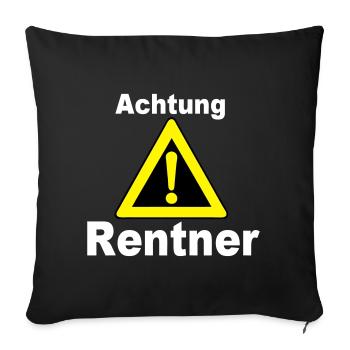 Rente Rentner Rentnerin Berufe Achtung Rentner(25) - Sofakissenbezug 45 x 45 cm - Schwarz - Vorne