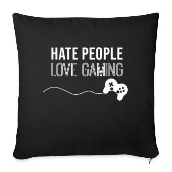 I hate people, love gaming funny saying - Sofa pillowcase 17,3'' x 17,3'' (45 x 45 cm) - black - Front