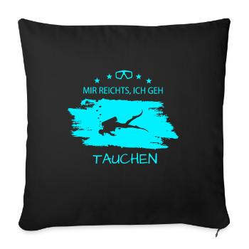 Tauchen Mir reichts, ich geh tauchen - Sofakissenbezug 45 x 45 cm - Schwarz - Vorne