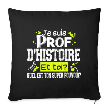 Prof Professeur Histoire Métier Collège Lycée - Housse de coussin décorative 45 x 45 cm - noir - Devant