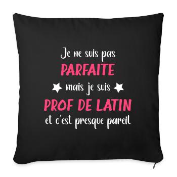 Je ne suis pas parfaite mais prof de latin - Housse de coussin décorative 45 x 45 cm - noir - Devant