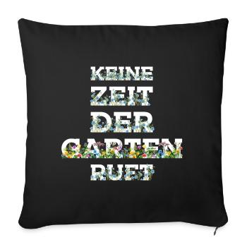 KEINE ZEIT DER GARTEN RUFT - Sofakissenbezug 45 x 45 cm - Schwarz - Vorne