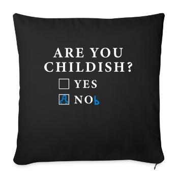 Are you CHILDISH? Are you CHILDISH? - Sofa pillowcase 17,3'' x 17,3'' (45 x 45 cm) - black - Front