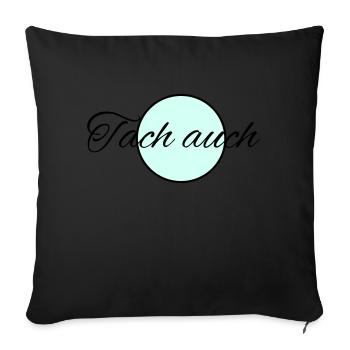 Tach auch - Sofakissenbezug 45 x 45 cm - Schwarz - Vorne