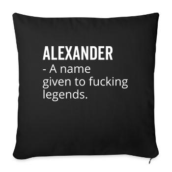 Alexander ein Name für verdammte Legenden - Sofakissenbezug 45 x 45 cm - Schwarz - Vorne