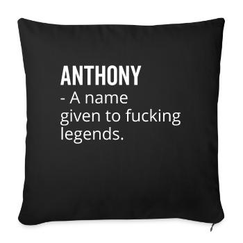 Anthony a Name Given to Fucking Legends - Sofa pillowcase 17,3'' x 17,3'' (45 x 45 cm) - black - Front