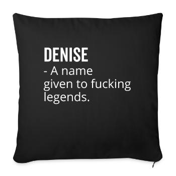 Denise ein Name, der Fucking Legends gegeben wurde - Sofakissenbezug 45 x 45 cm - Schwarz - Vorne