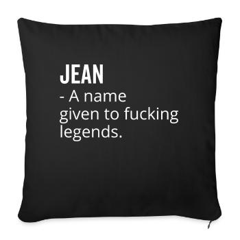 Jean a Name Given to Fucking Legends - Sofa pillowcase 17,3'' x 17,3'' (45 x 45 cm) - black - Front