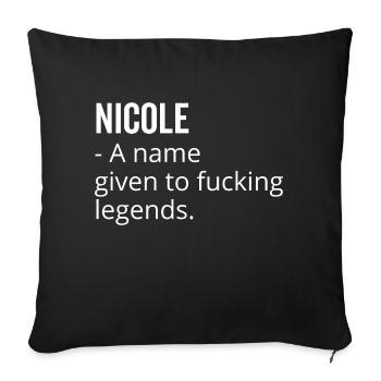 Nicole a Name Given to Fucking Legends - Sofa pillowcase 17,3'' x 17,3'' (45 x 45 cm) - black - Front