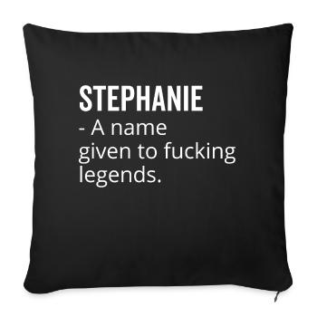 Stephanie ein Name für verdammte Legenden - Sofakissenbezug 45 x 45 cm - Schwarz - Vorne
