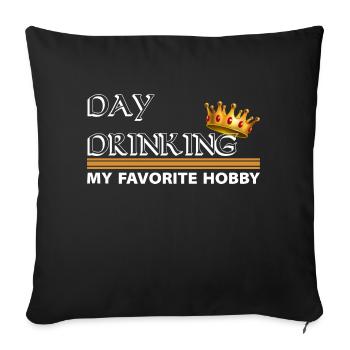 Day drinking is my favorite hobby - Sofa pillowcase 17,3'' x 17,3'' (45 x 45 cm) - black - Front