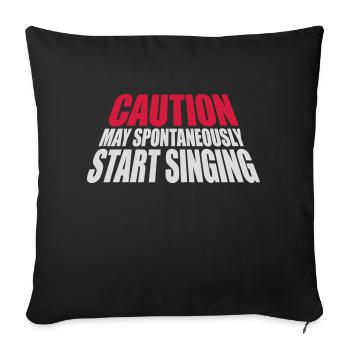 may spontaneously start singing - Sofakissenbezug 45 x 45 cm - Schwarz - Vorne