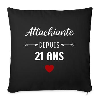 Attachiante depuis 21 ans - Housse de coussin décorative 45 x 45 cm - noir - Devant