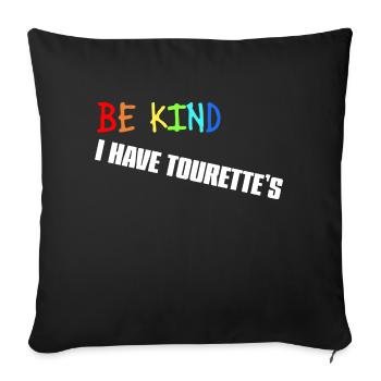 Be kind - I have tourette's (white) - Sofa pillowcase 17,3'' x 17,3'' (45 x 45 cm) - black - Front